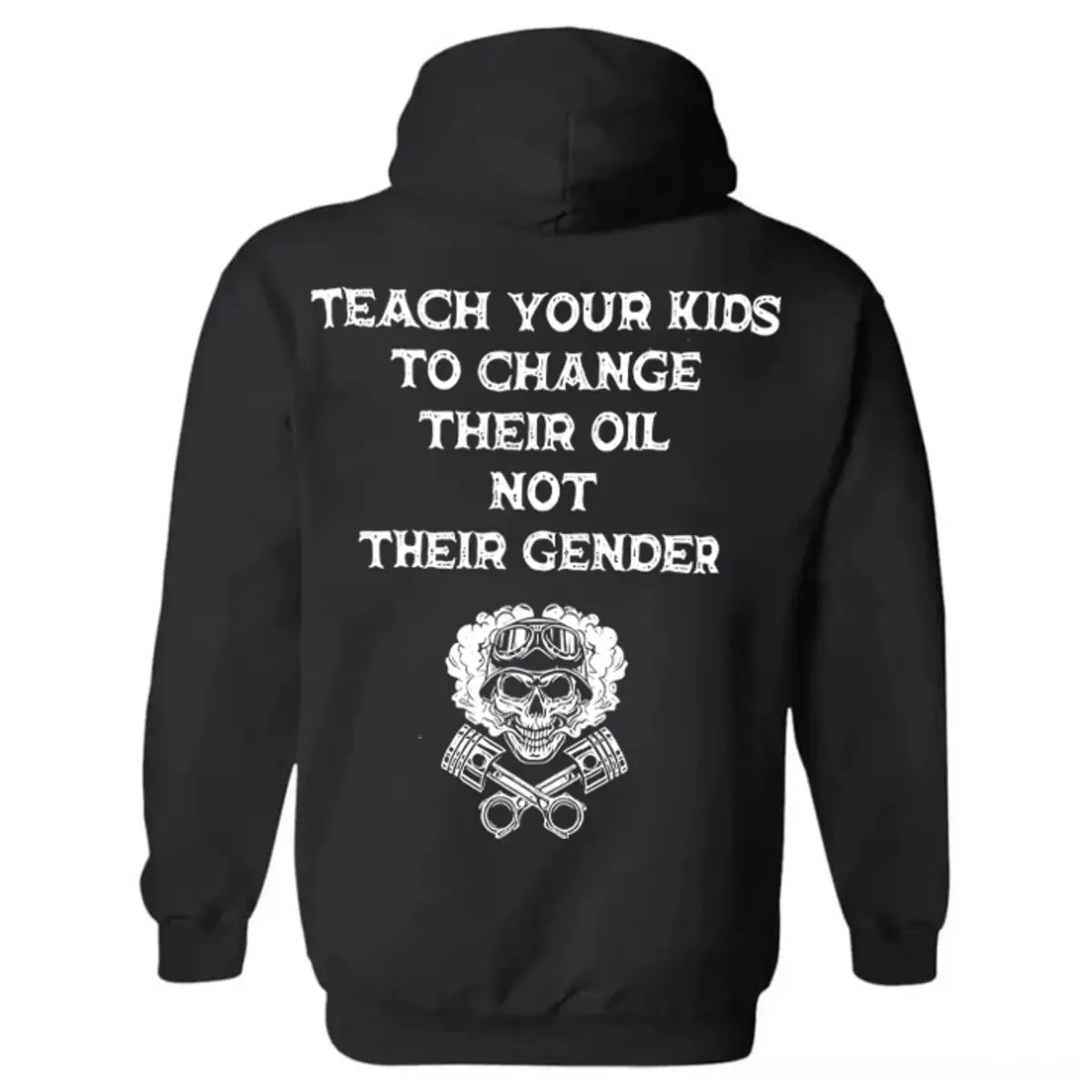 Teach Your Kids To Change Their Oil Not Their Gender Printed Fleece-lined Unisex Hoodie