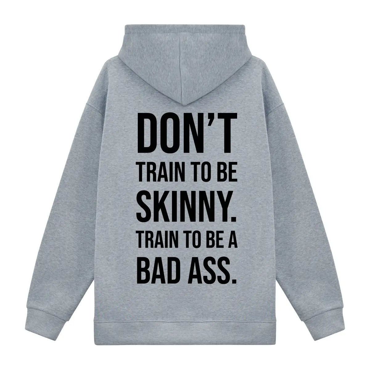Don't Train To Be Skinny. Train To Be A Bad Ass Printed Fleece-lined Unisex Hoodie
