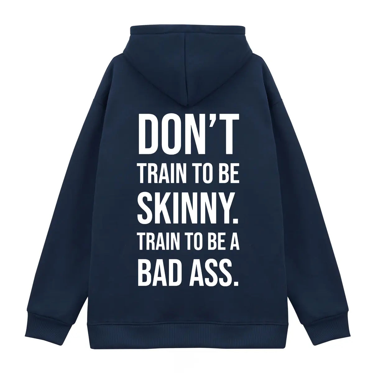 Don't Train To Be Skinny. Train To Be A Bad Ass Printed Fleece-lined Unisex Hoodie