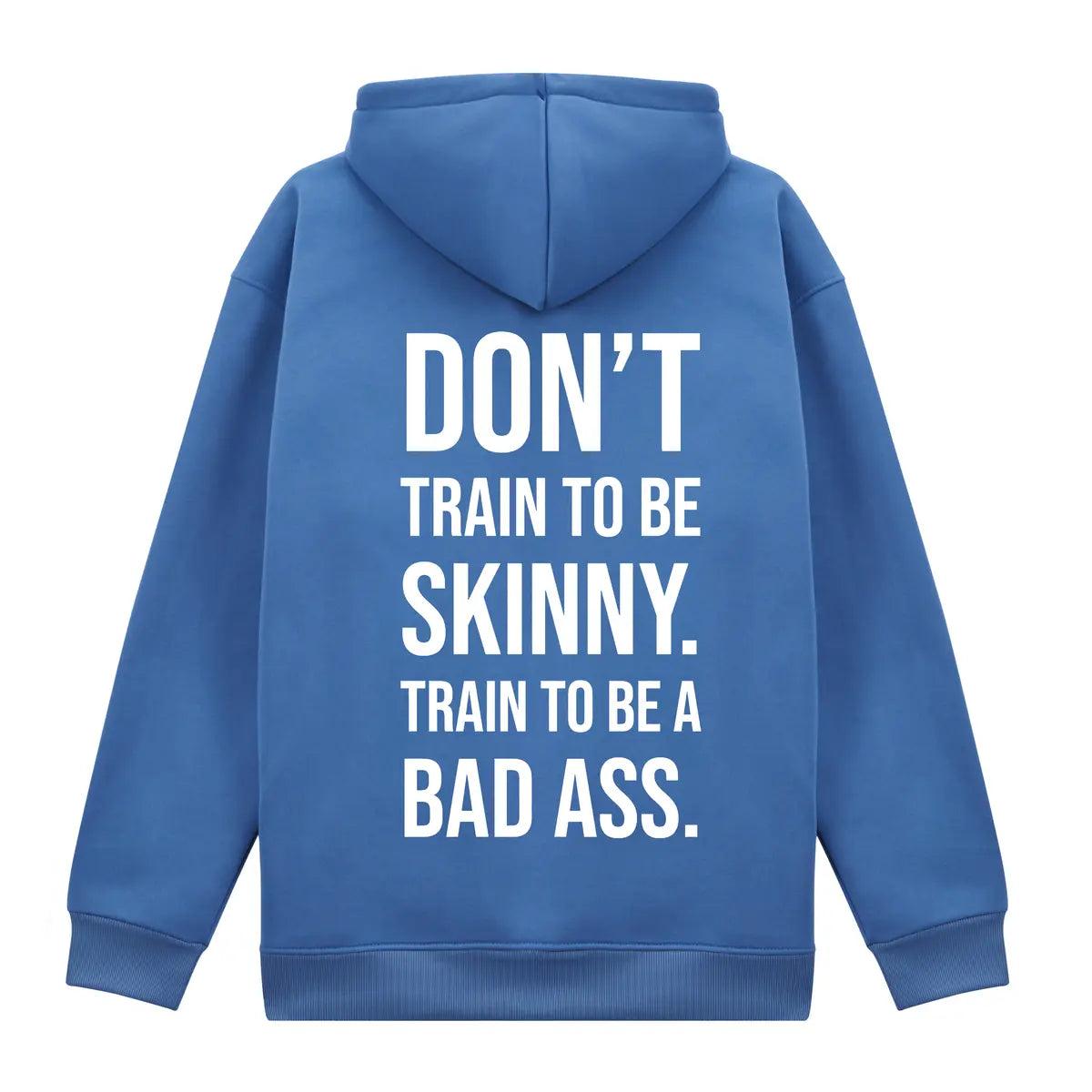 Don't Train To Be Skinny. Train To Be A Bad Ass Printed Fleece-lined Unisex Hoodie