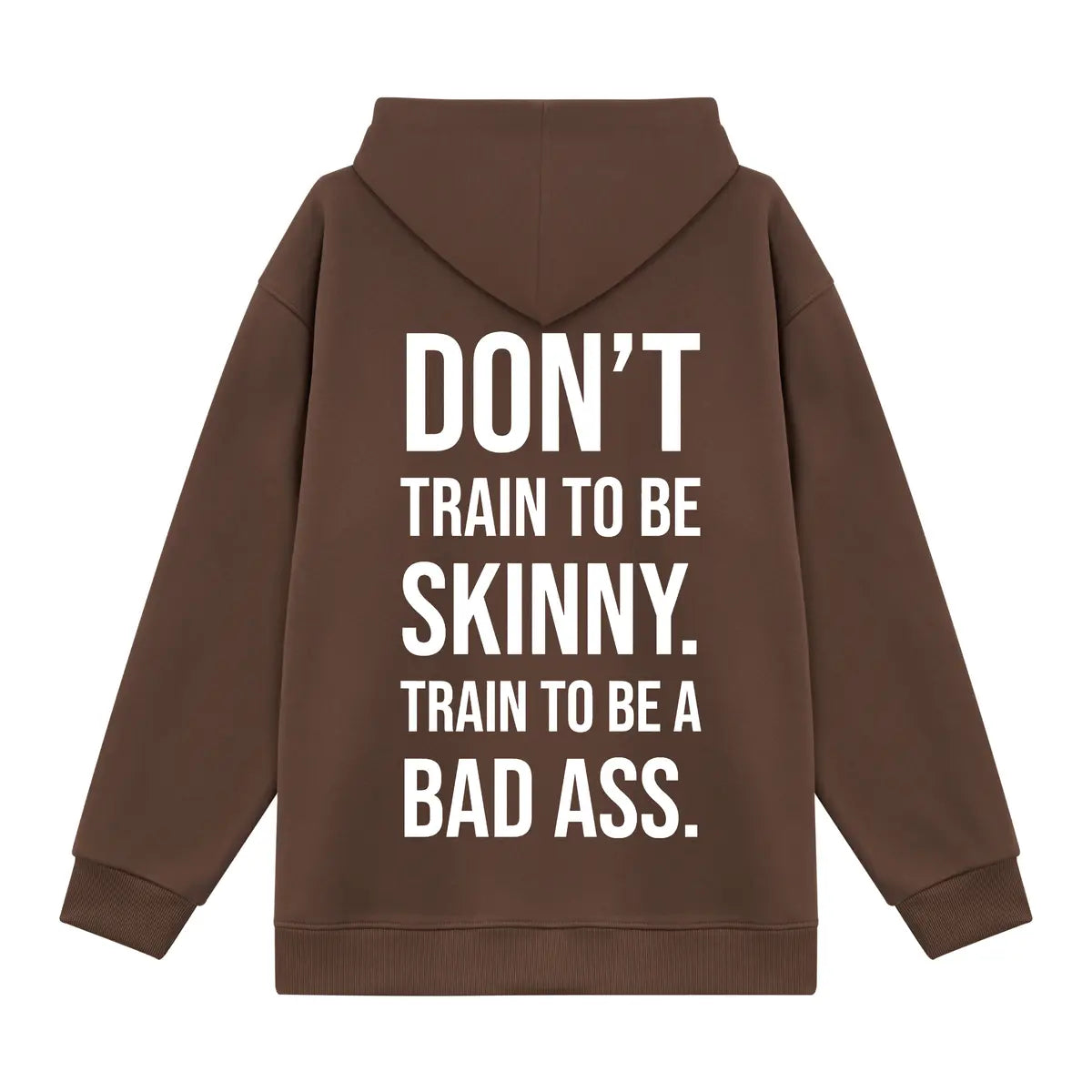 Don't Train To Be Skinny. Train To Be A Bad Ass Printed Fleece-lined Unisex Hoodie