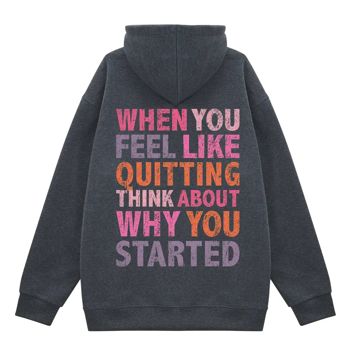 When You Feel Like Quitting Think About Why You Started Printed Fleece-lined Unisex Hoodie