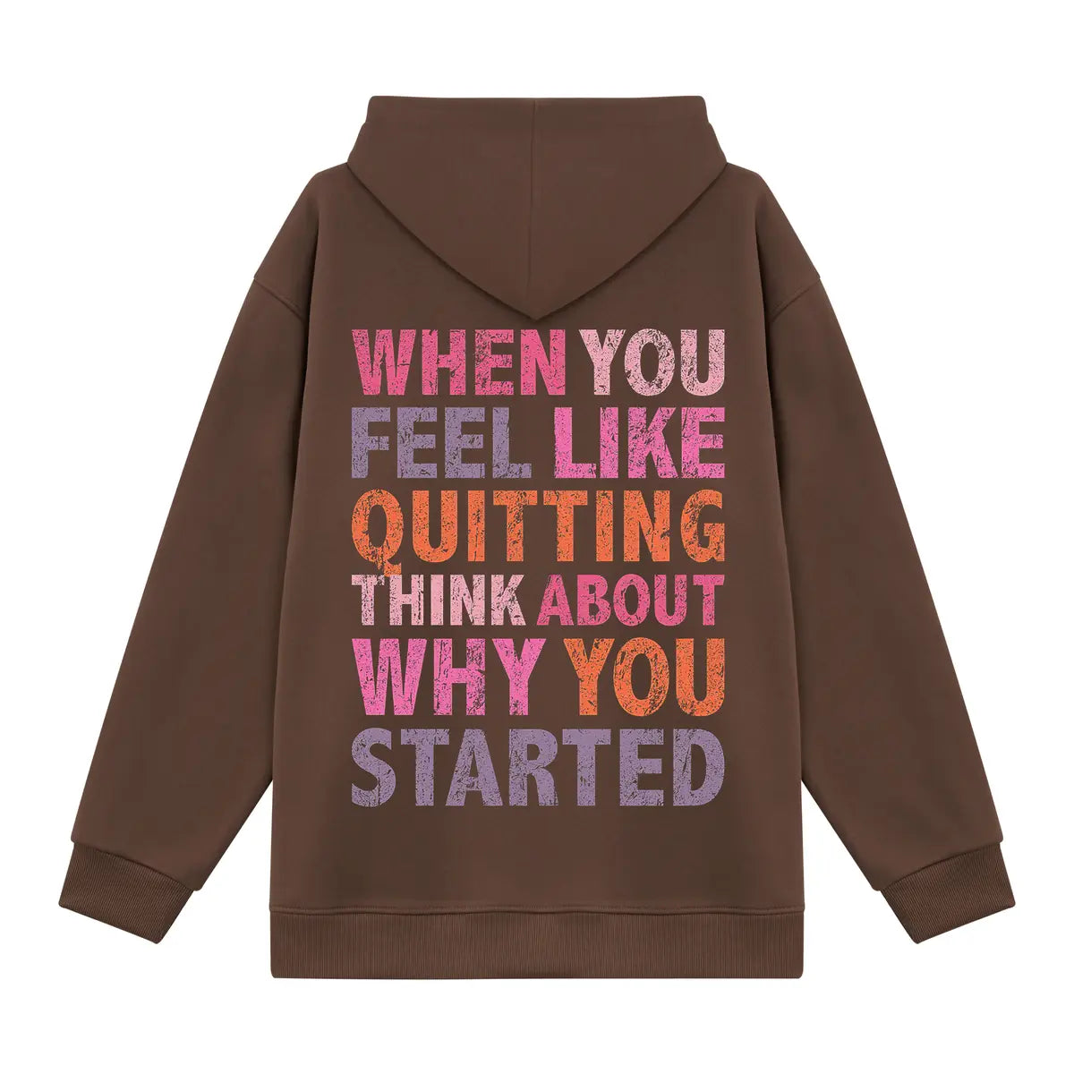 When You Feel Like Quitting Think About Why You Started Printed Fleece-lined Unisex Hoodie