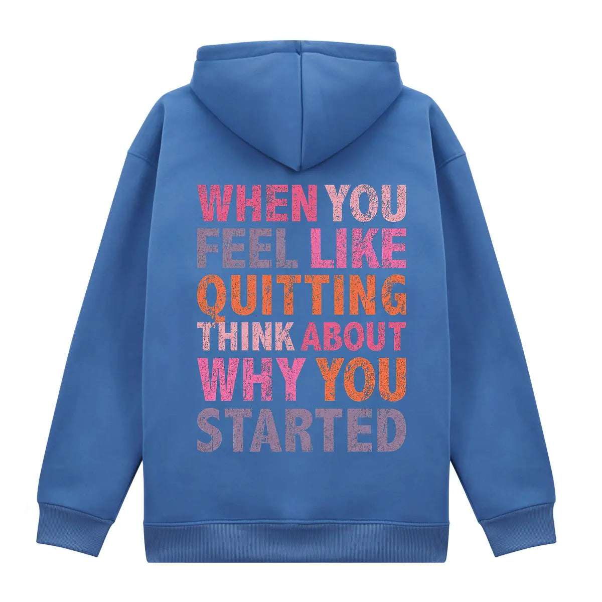 When You Feel Like Quitting Think About Why You Started Printed Fleece-lined Unisex Hoodie