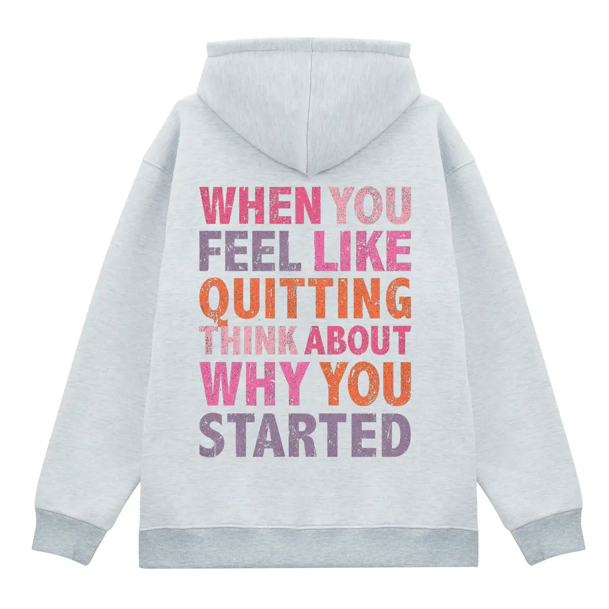 When You Feel Like Quitting Think About Why You Started Printed Fleece-lined Unisex Hoodie