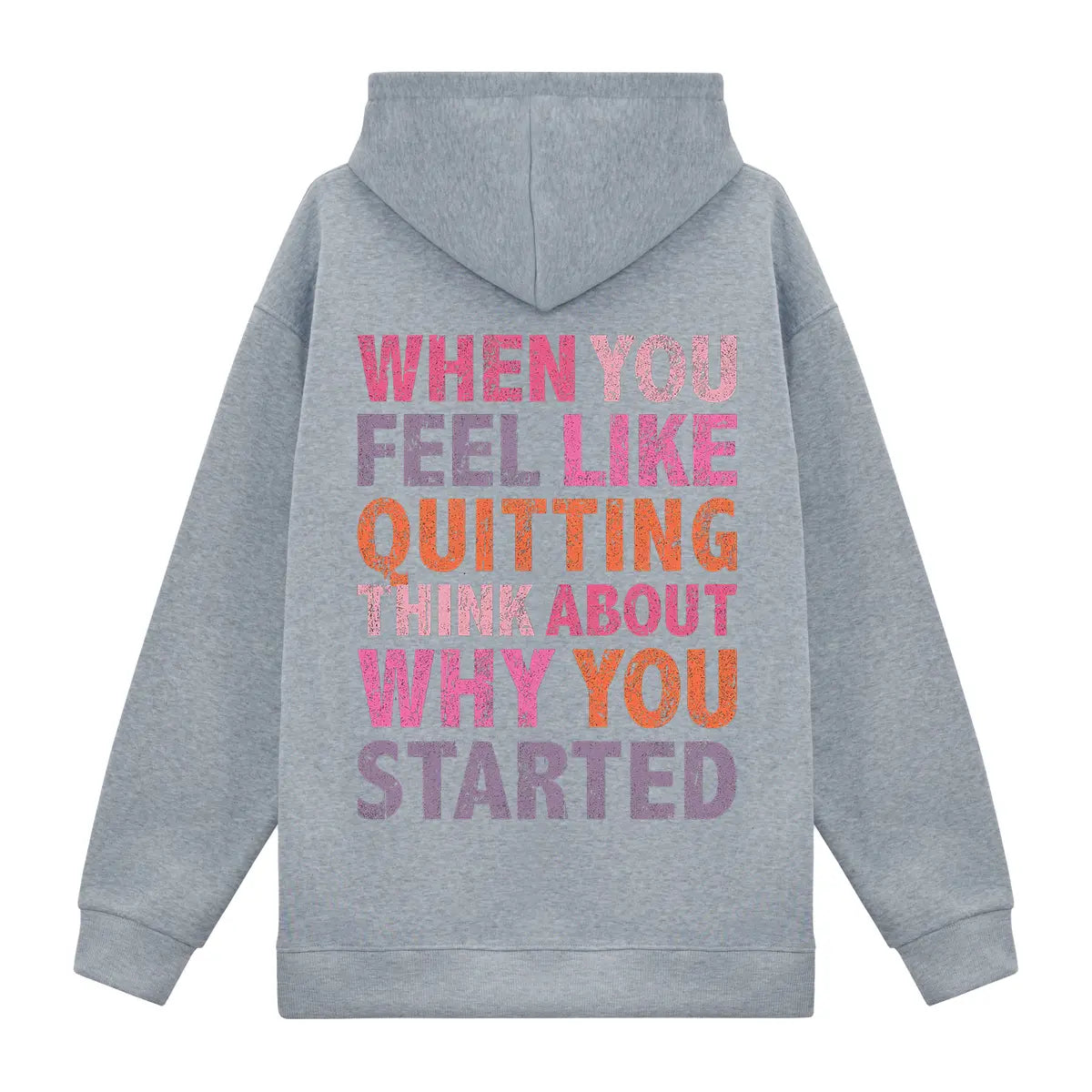 When You Feel Like Quitting Think About Why You Started Printed Fleece-lined Unisex Hoodie