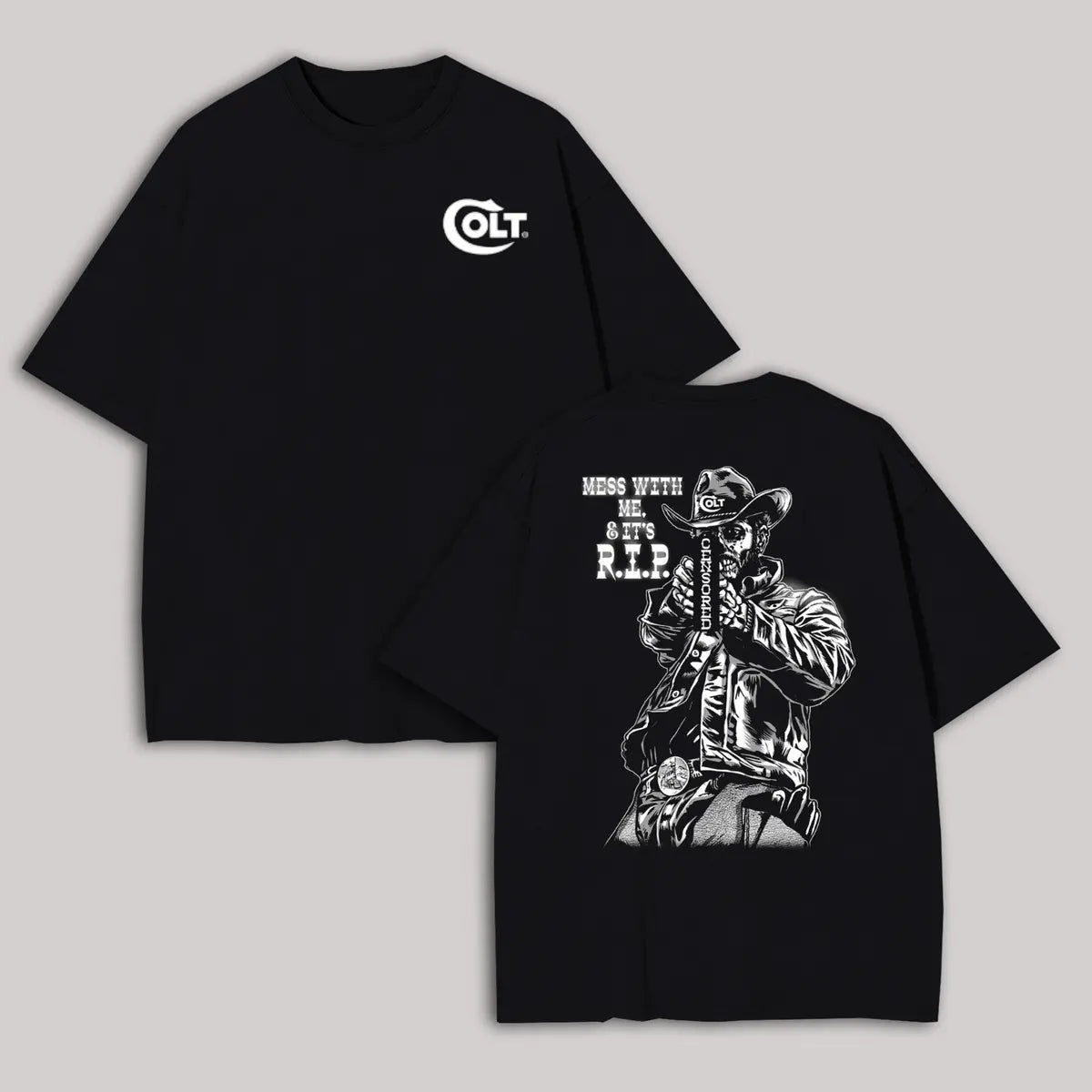 Colt Mess With Me And It's R.I.P. Printed Oversized Unisex T-shirt
