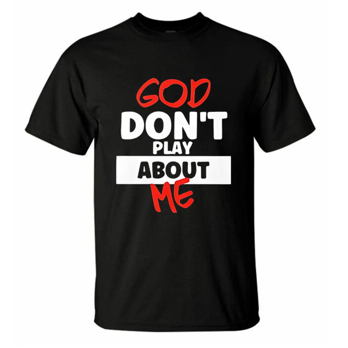 God Don't Play About Me Printed Men's T-Shirt