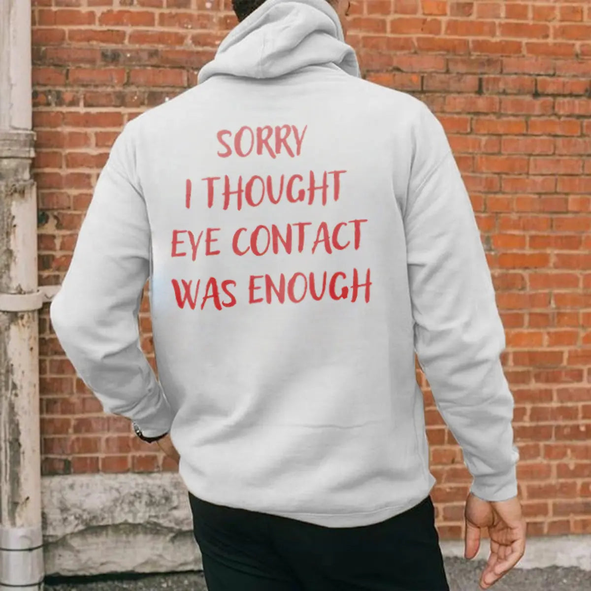 Sorry I Thought Eye Contact Was Enough Printed Fleece-lined Unisex Hoodie