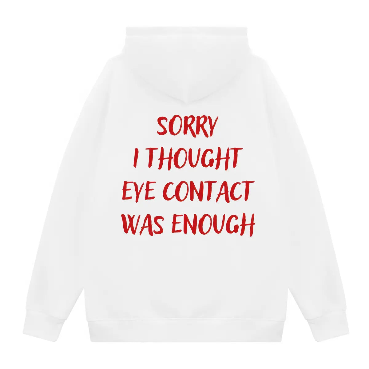 Sorry I Thought Eye Contact Was Enough Printed Fleece-lined Unisex Hoodie