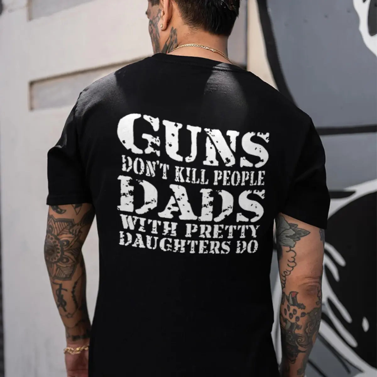 Guns Don't Kill People Dads With Pretty Daughters Do Printed Men's T-Shirt