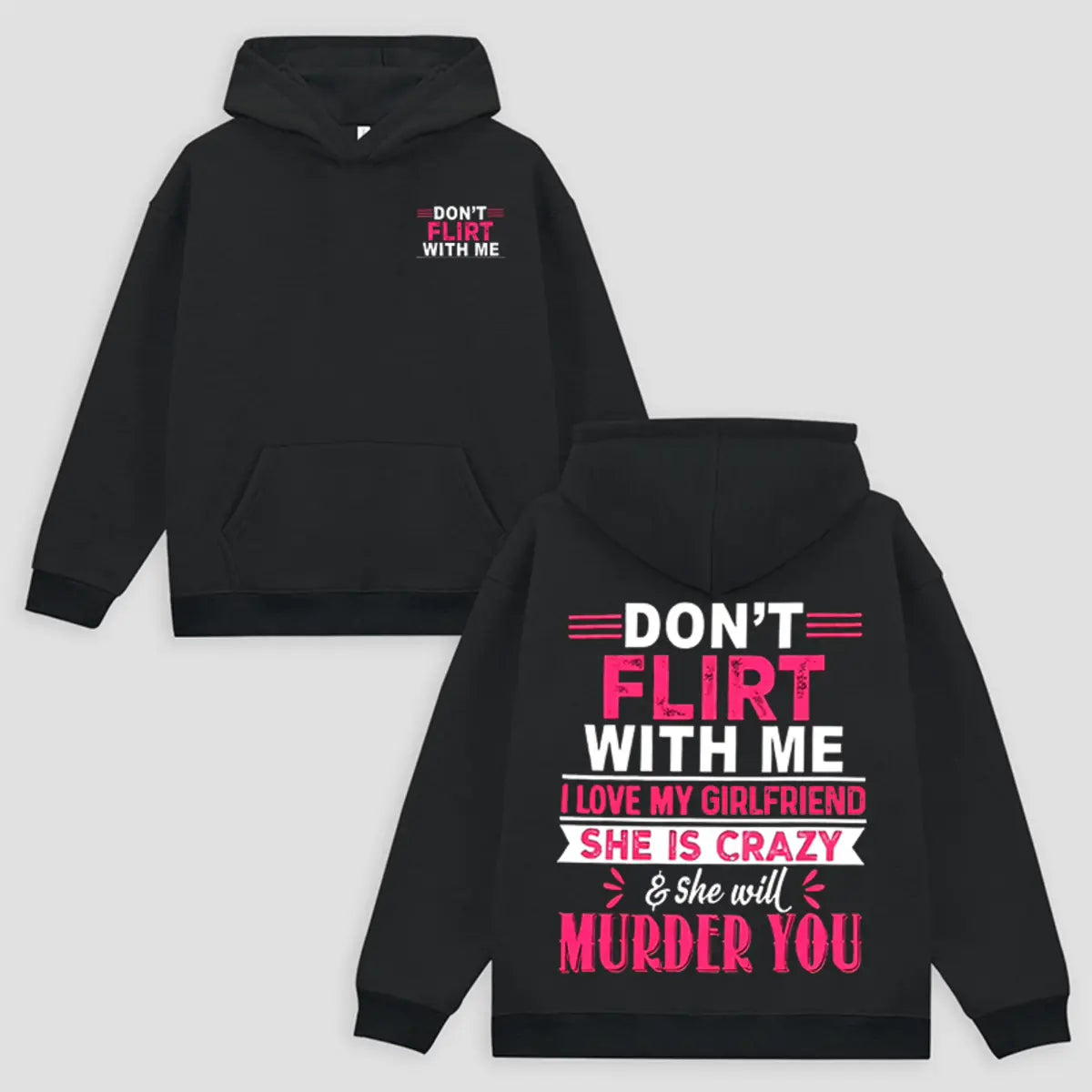 Don't Flirt With Me I Love My Girlfriend Printed Fleece-lined Unisex Hoodie