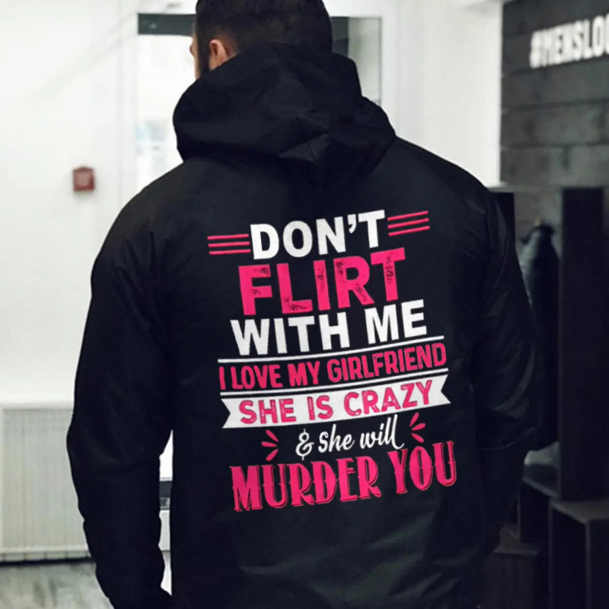 Don't Flirt With Me I Love My Girlfriend Printed Fleece-lined Unisex Hoodie