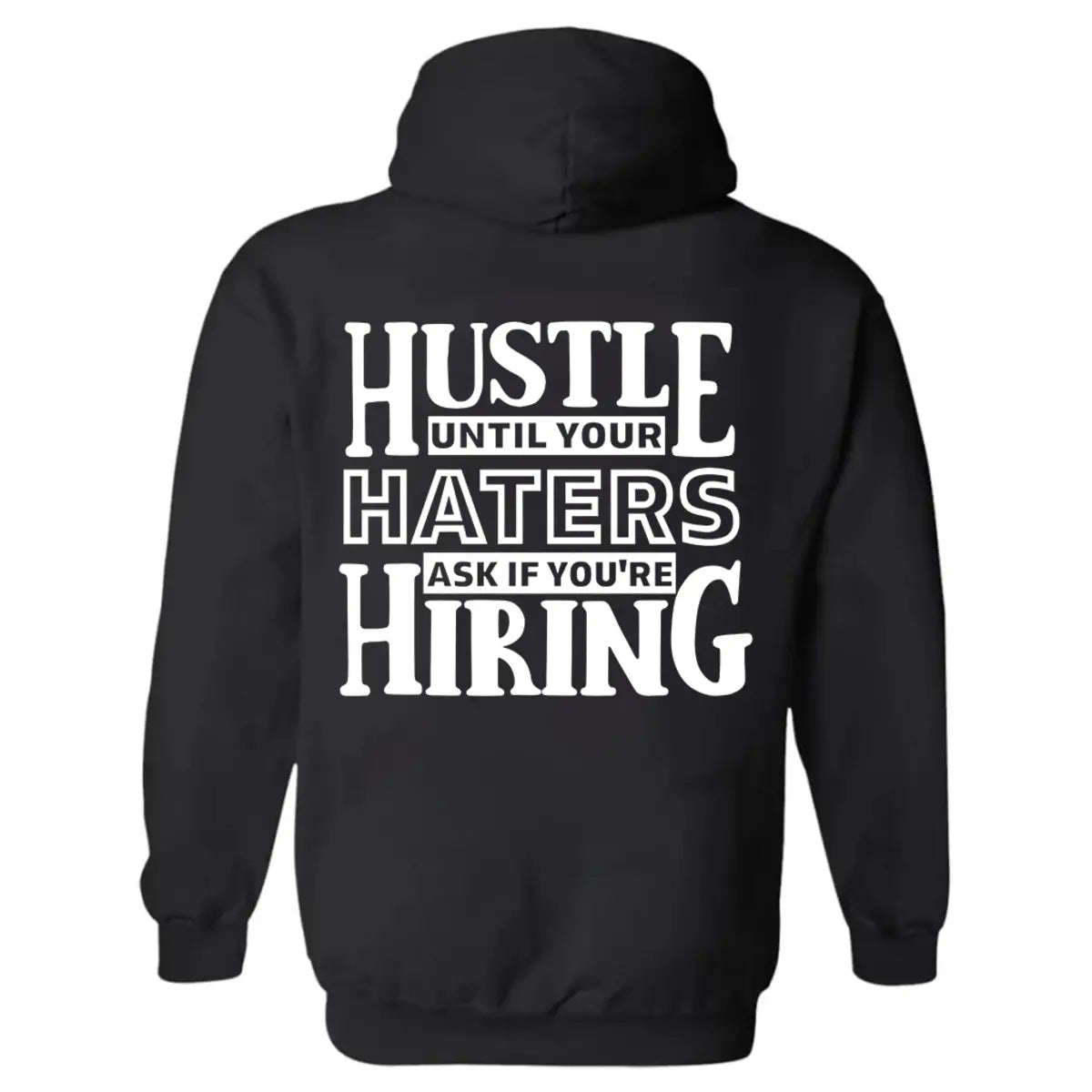 Hustle Until Your Haters Ask If You're Hiring Printed Men's Thickened Hoodie