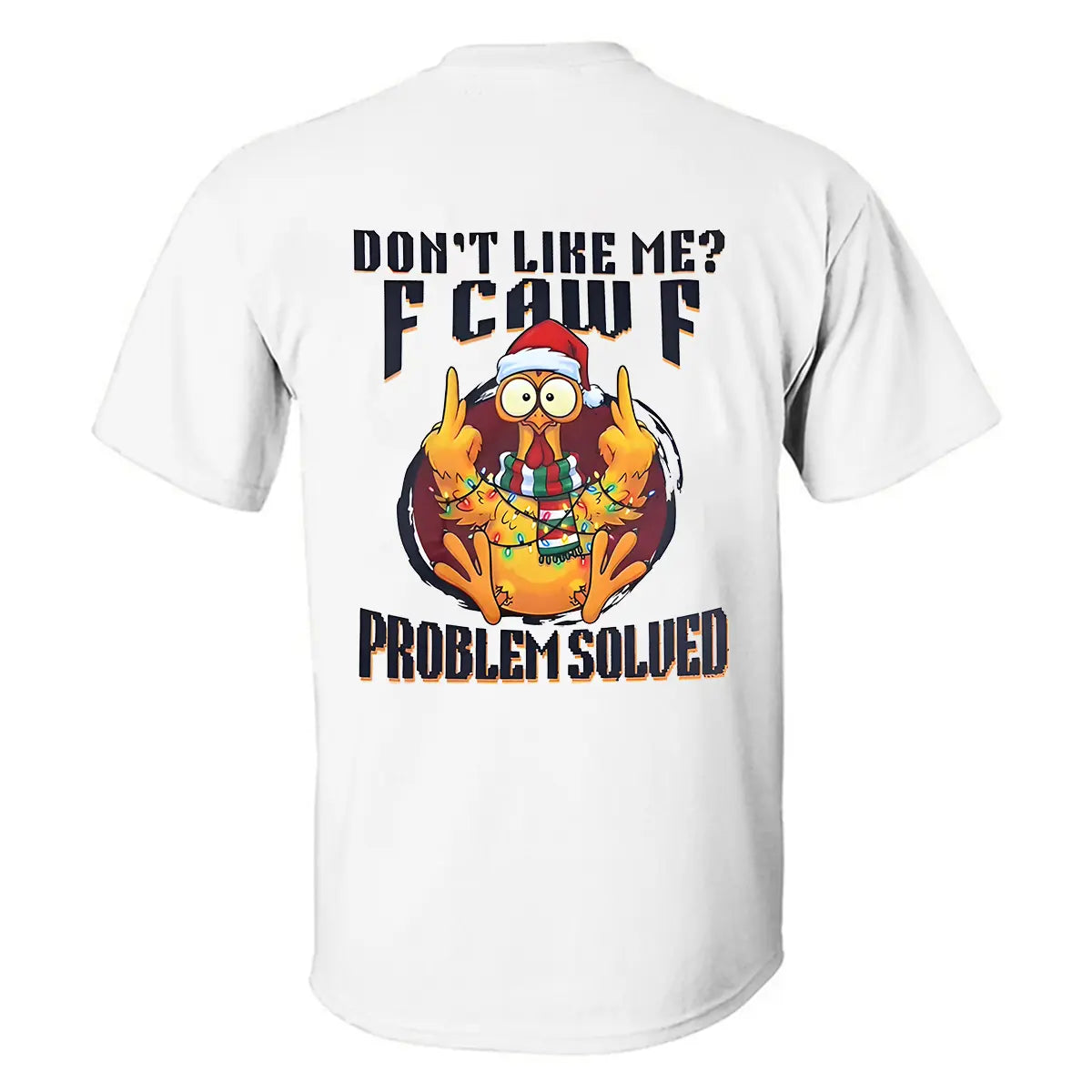 Don't Like Me F Caw F Problem Solved Printed Oversized Unisex T-shirt