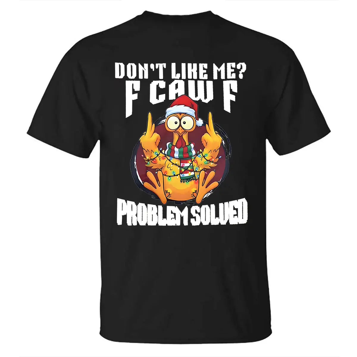Don't Like Me F Caw F Problem Solved Printed Oversized Unisex T-shirt