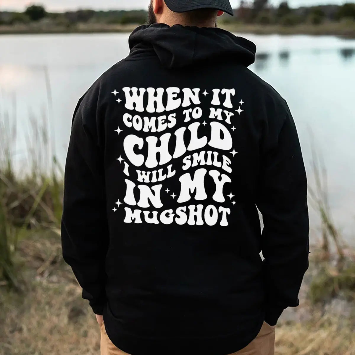 When It Comes To My Child Will Smile In My Mugshot Printed Fleece-lined Unisex Hoodie