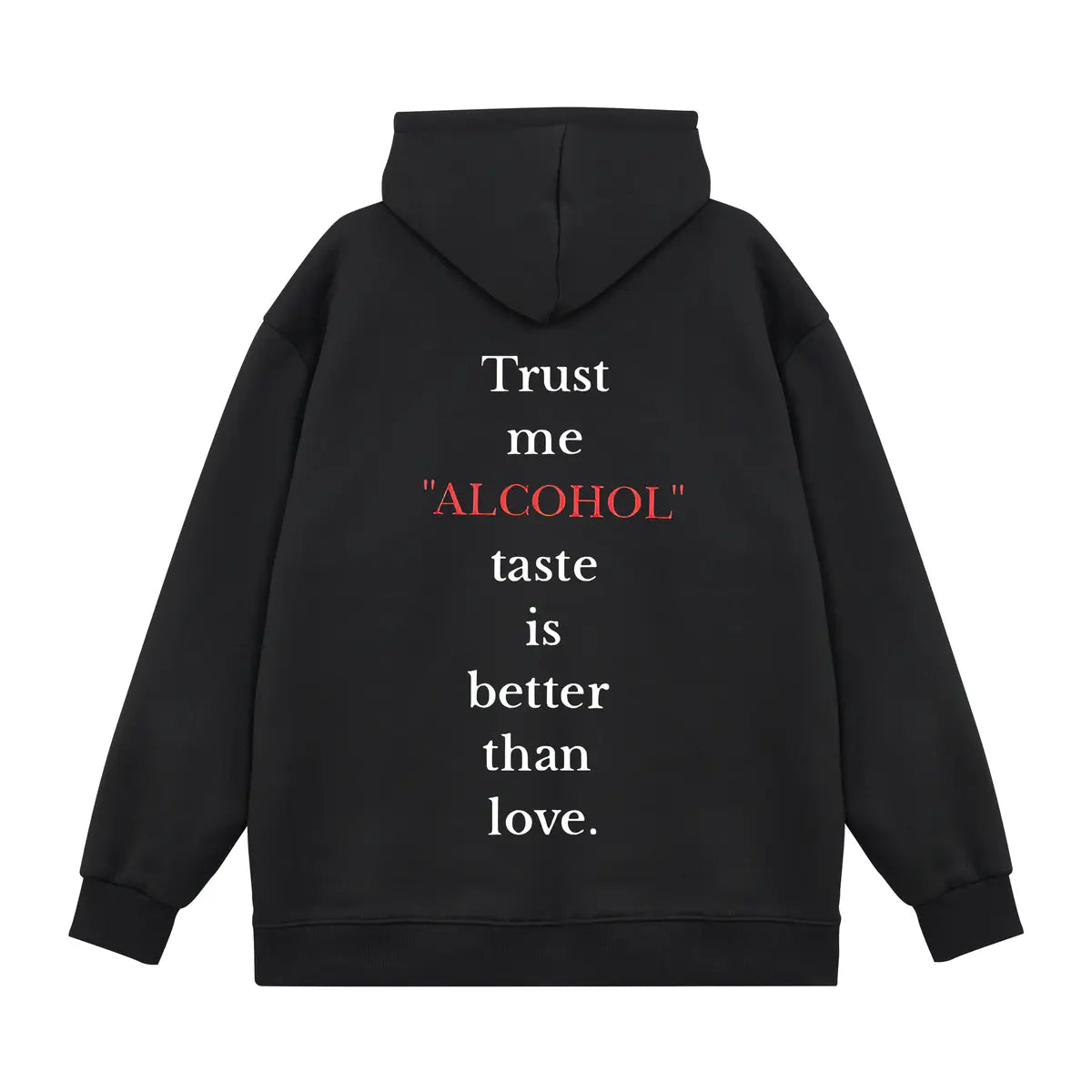 Trust Me "Alcohol" Taste Is Better Than Love Printed Men's Thickened Hoodie