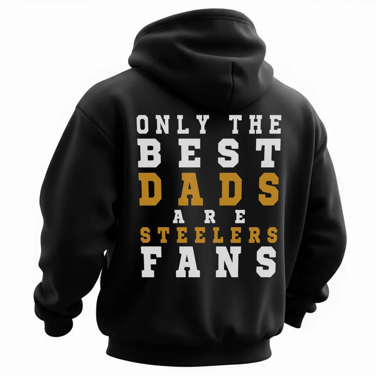 Only The Best Dads Are Steelers Fans Printed Fleece-lined Unisex Hoodie