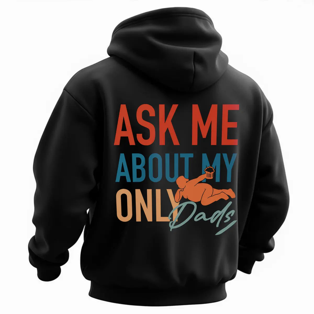 Ask Me About My Only Dads Printed Fleece-lined Unisex Hoodie