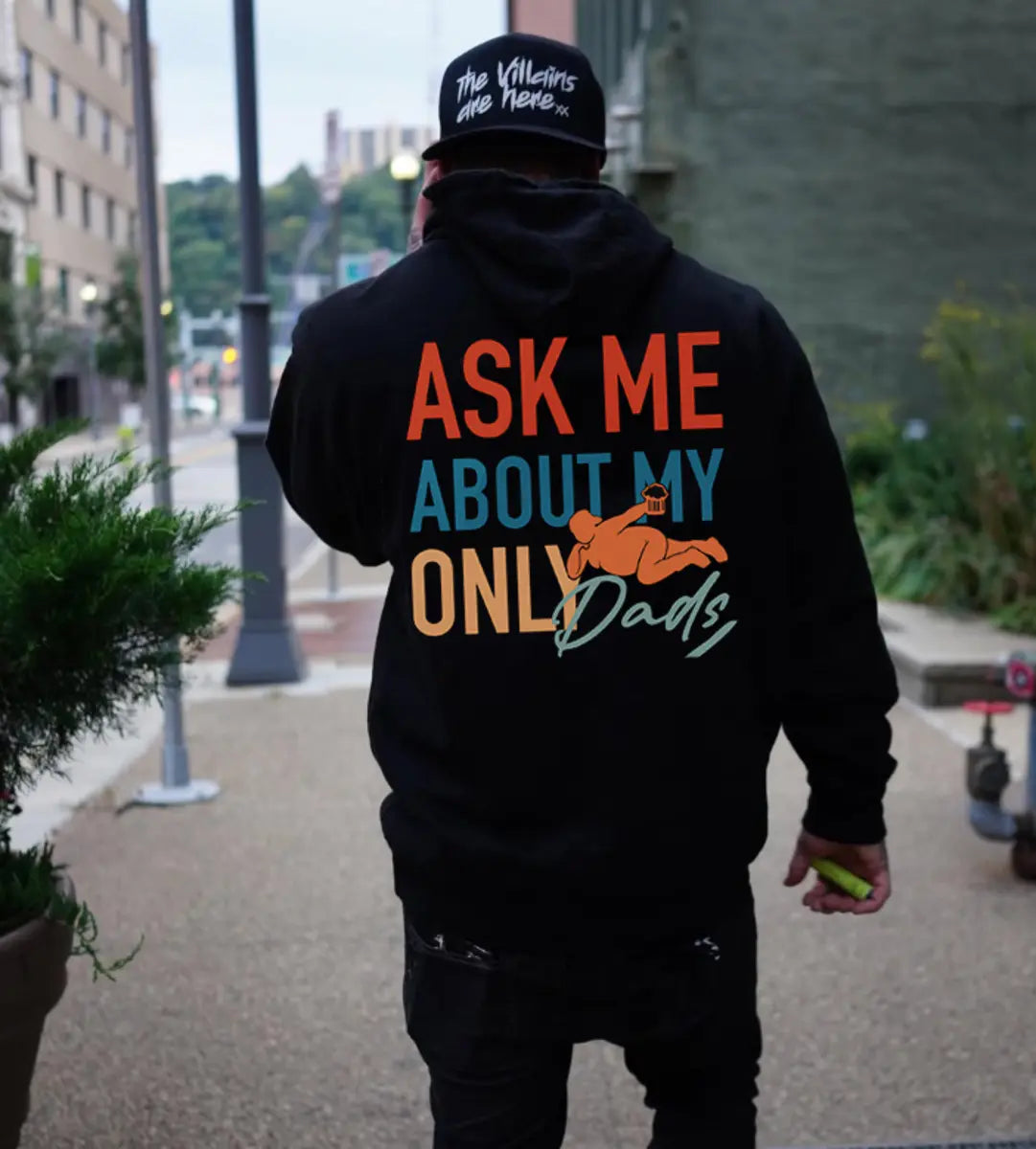Ask Me About My Only Dads Printed Fleece-lined Unisex Hoodie