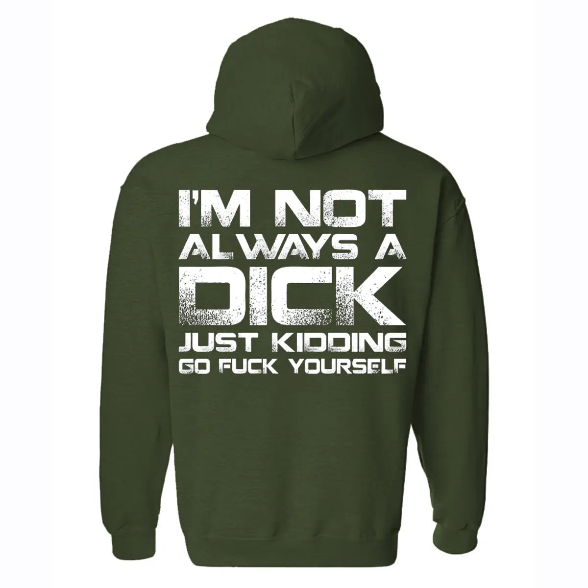 I'm Not Always A Dick Just Kidding Go F*ck Yourself Printed Fleece-lined Unisex Hoodie Image - 6