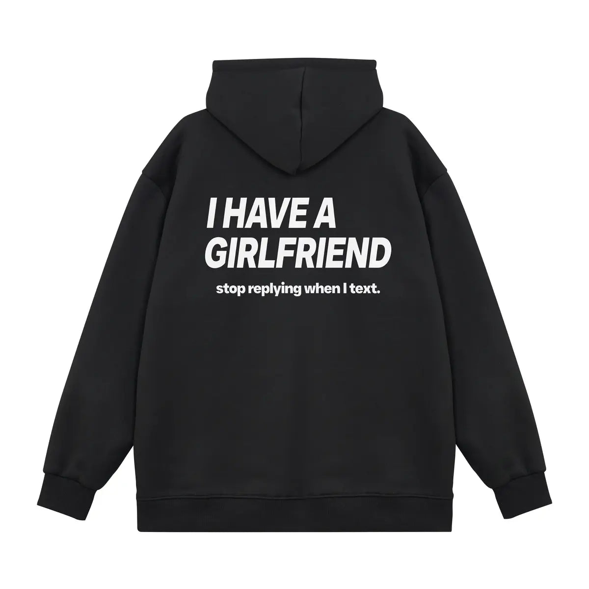 I Have A Girlfriend Stop Replying When I Text Printed Men's Thickened Hoodie