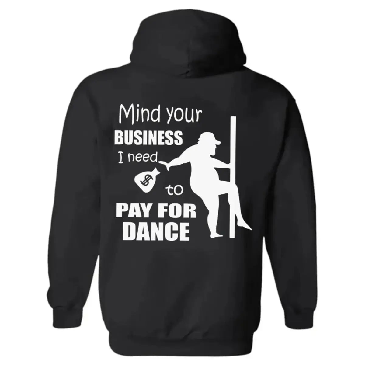 Mind Your Business I Need Money To Pay For Dance Printed Fleece-lined Unisex Hoodie