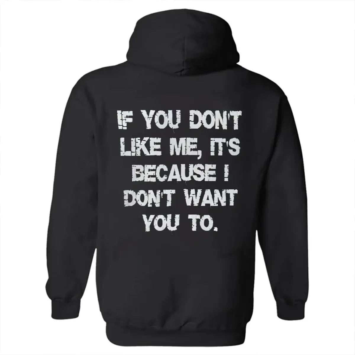 If You Don't Like Me, It's Because I Don't Want You To Printed Fleece-lined Unisex Hoodie