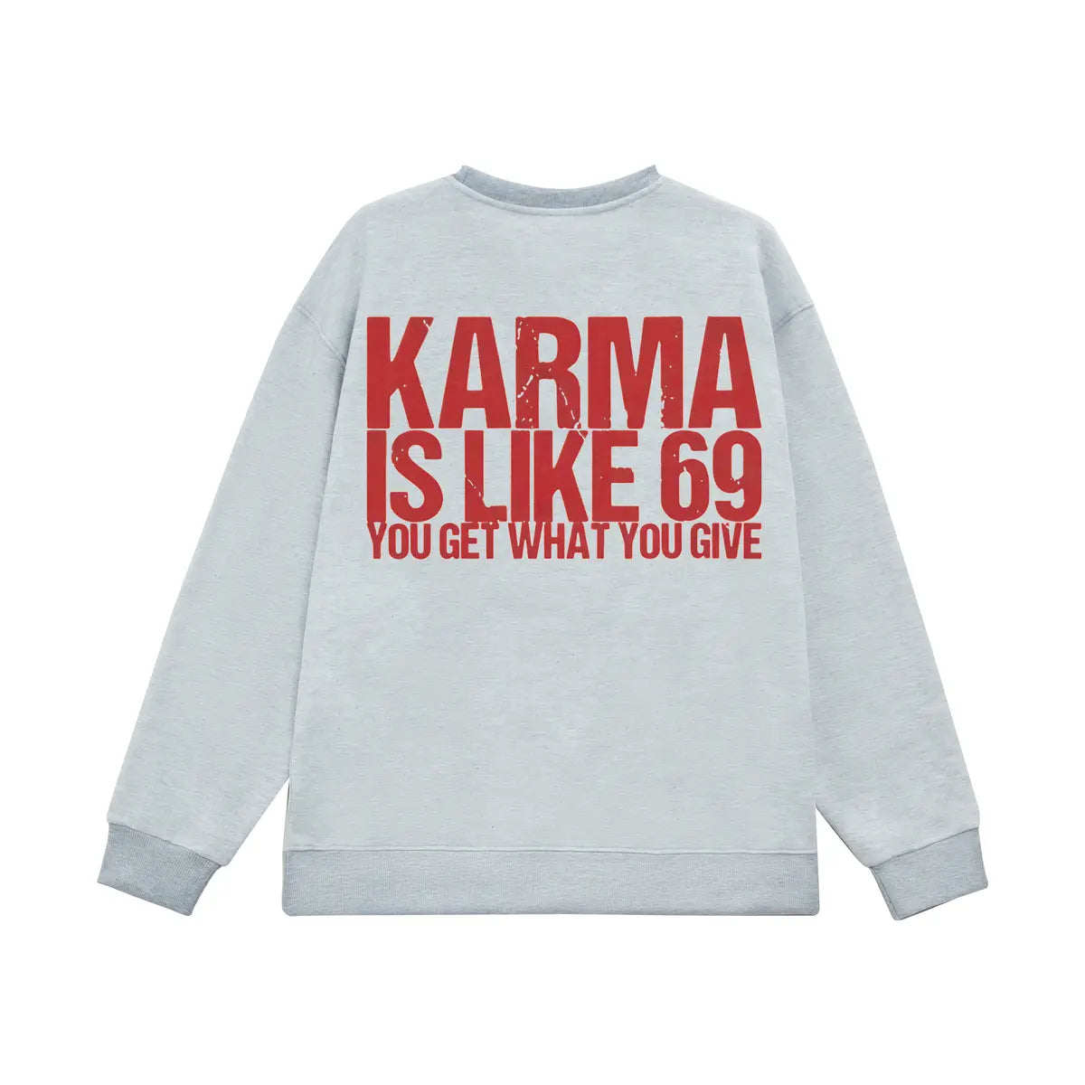 Karma Is Like 69 You Get What You Give Printed Fleece-lined Unisex Sweatshirt