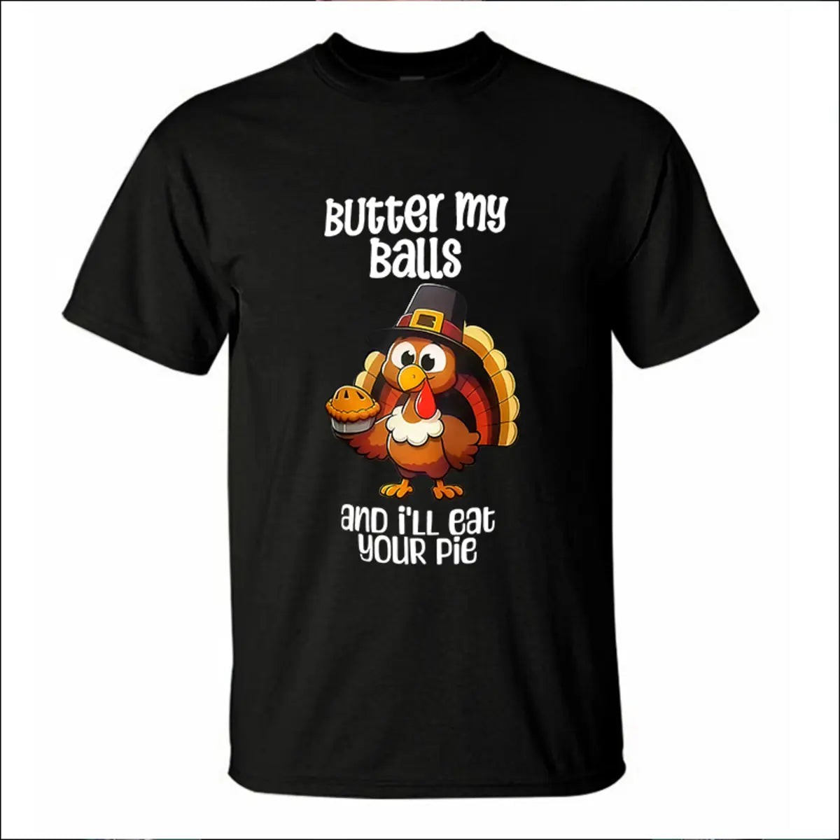 Butter My Balls and I'll Eat Your Pie Printed Men's T-Shirt