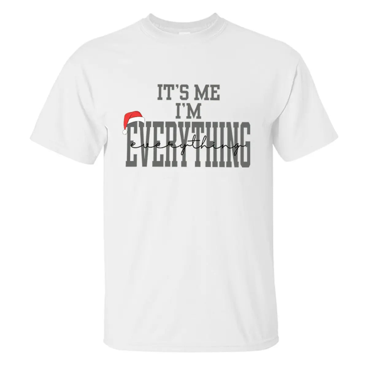 It's Me I'm Everything Christmas Printed Men's T-Shirt