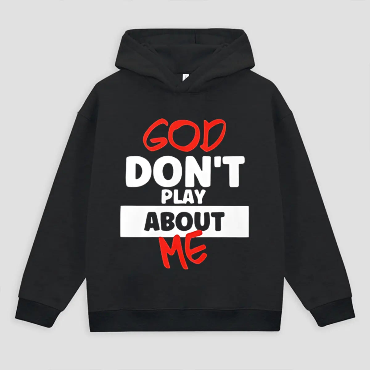 God Don't Play About Me Printed Fleece-lined Unisex Pocketless Hoodie