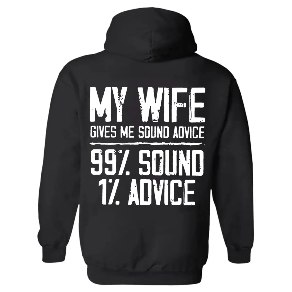My Wife Gives Me Sound Advice 99% Sound 1% Advice Printed Fleece-lined Unisex Hoodie