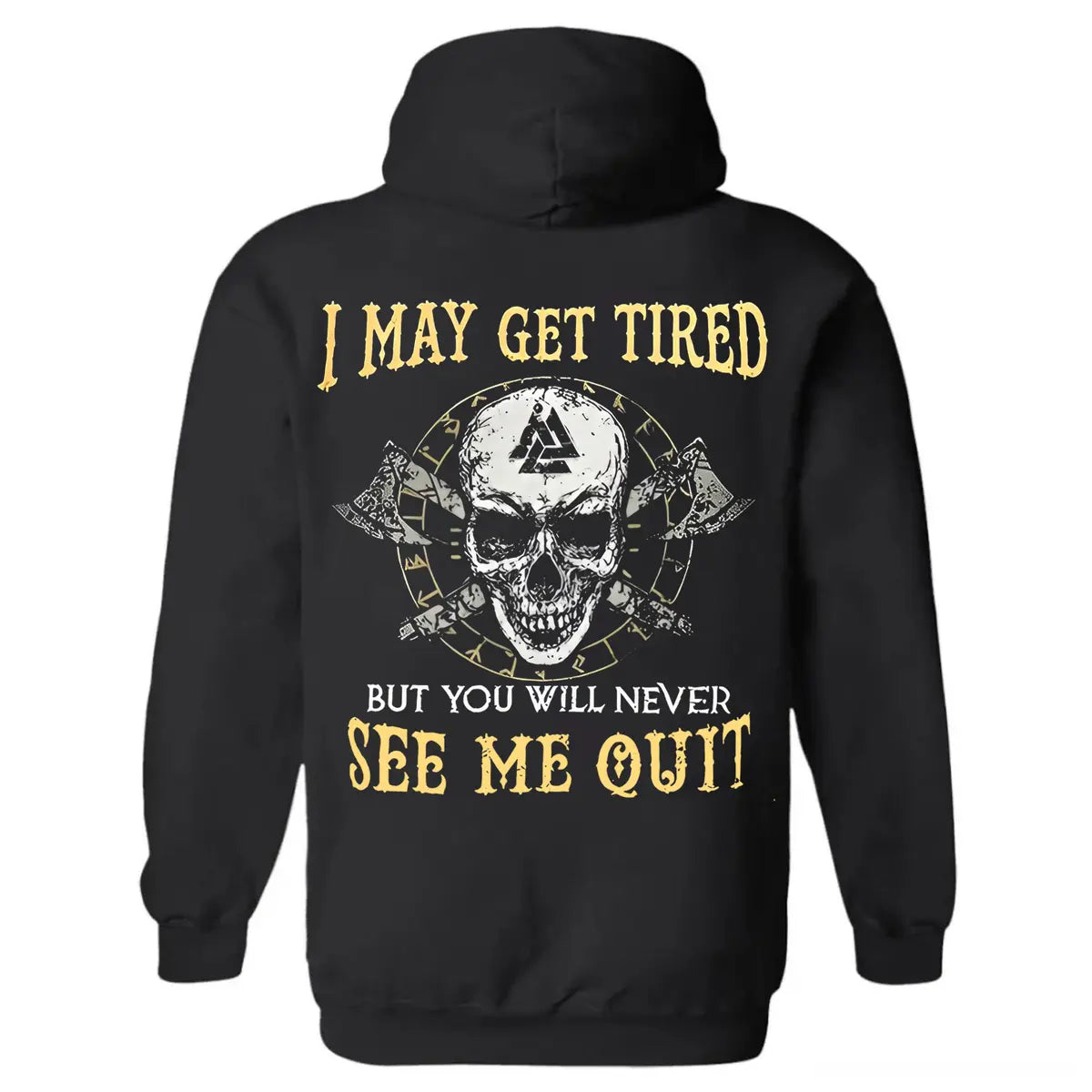 I May Get Tired But You Will Never See Me Quit Printed Fleece-lined Unisex Hoodie