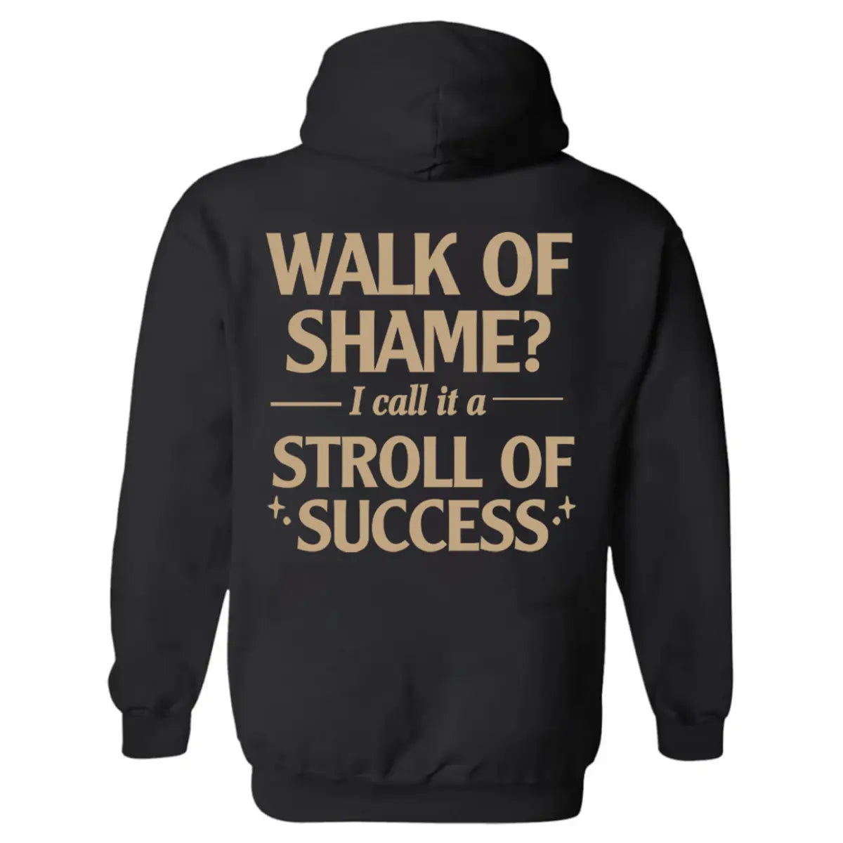Walk Of Shame? I Call It A Stroll Of Success Printed Fleece-lined Unisex Hoodie