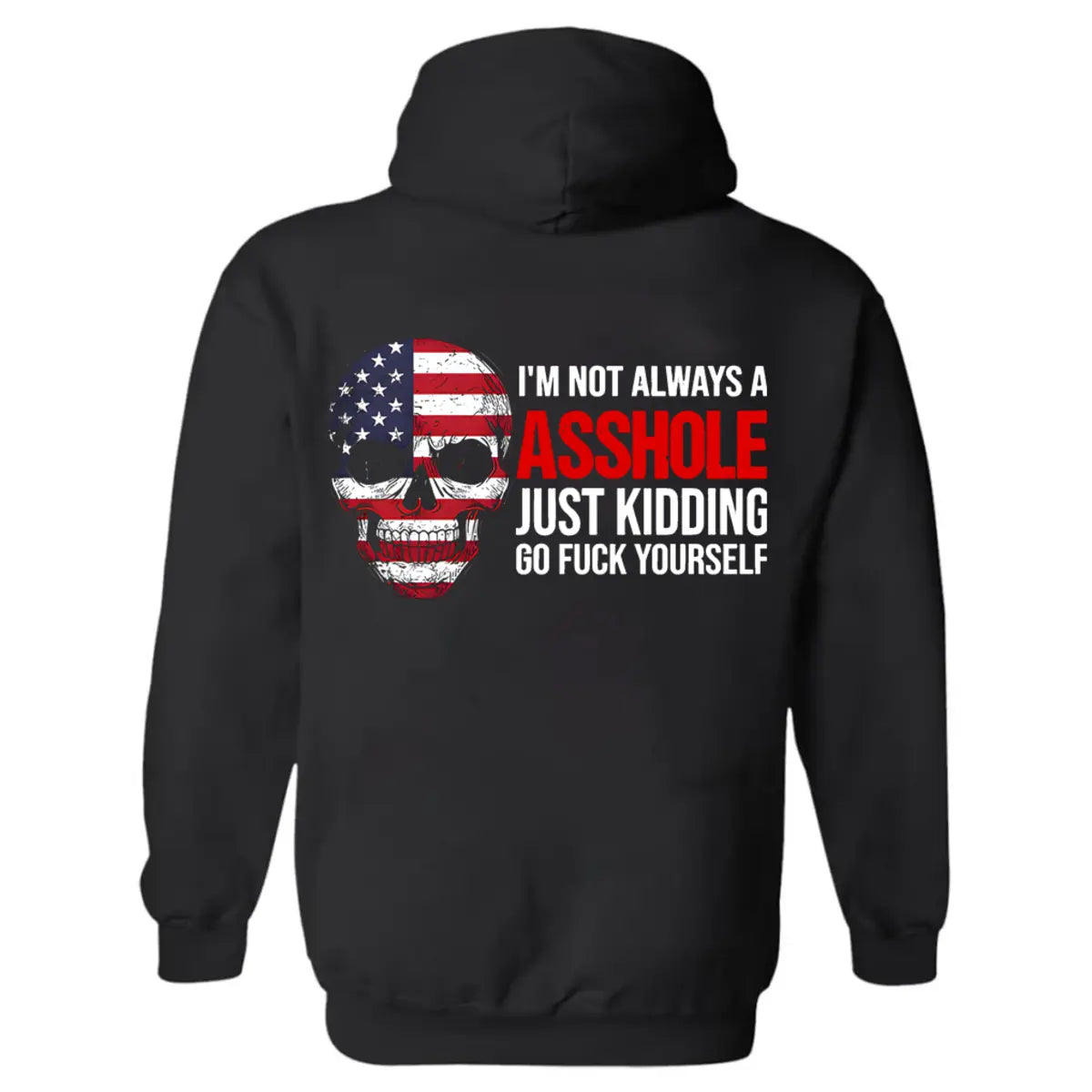 I'm Not Always A Asshole Just Kidding Printed Fleece-lined Unisex Hoodie
