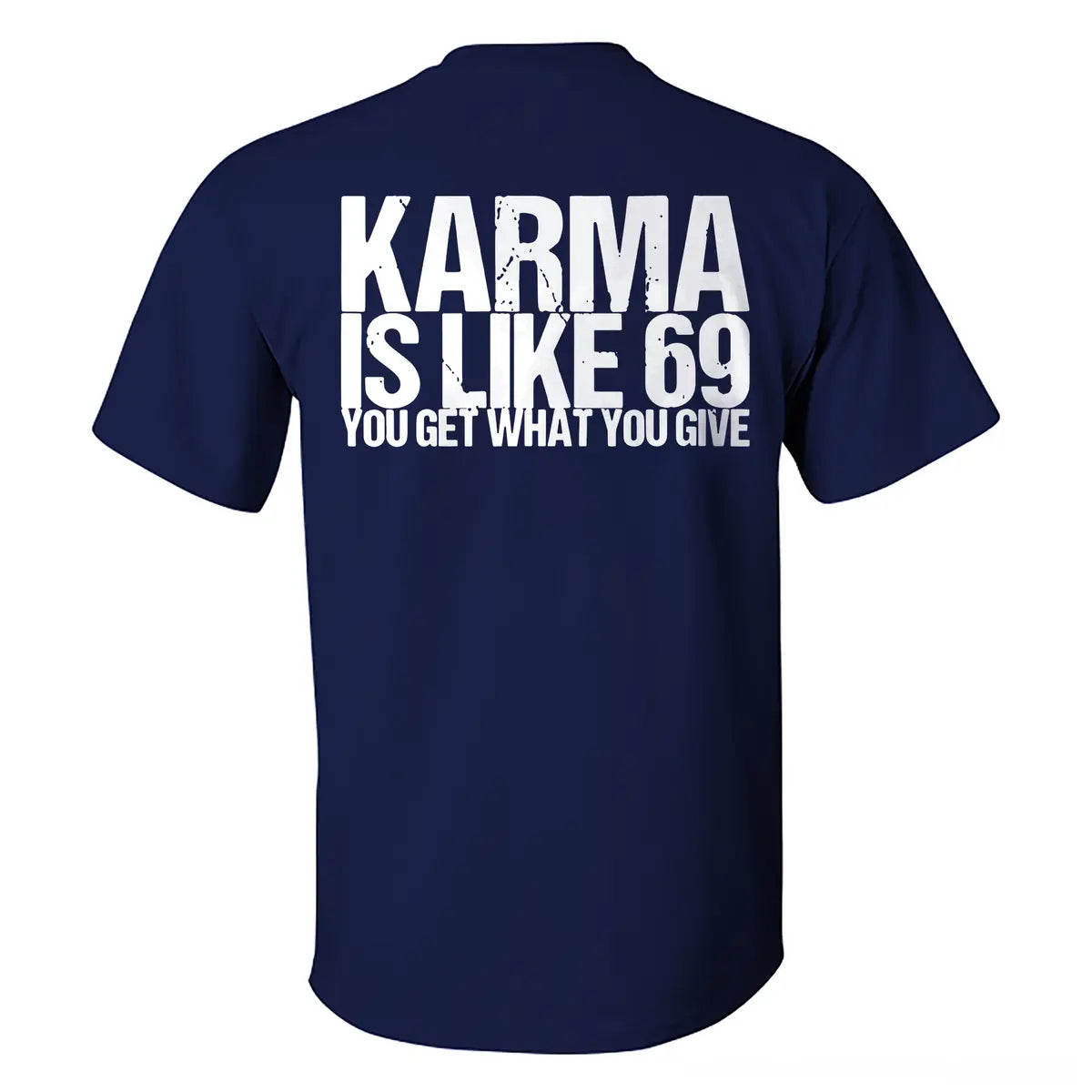 Karma Is Like 69 You Get What You Give T-shirt