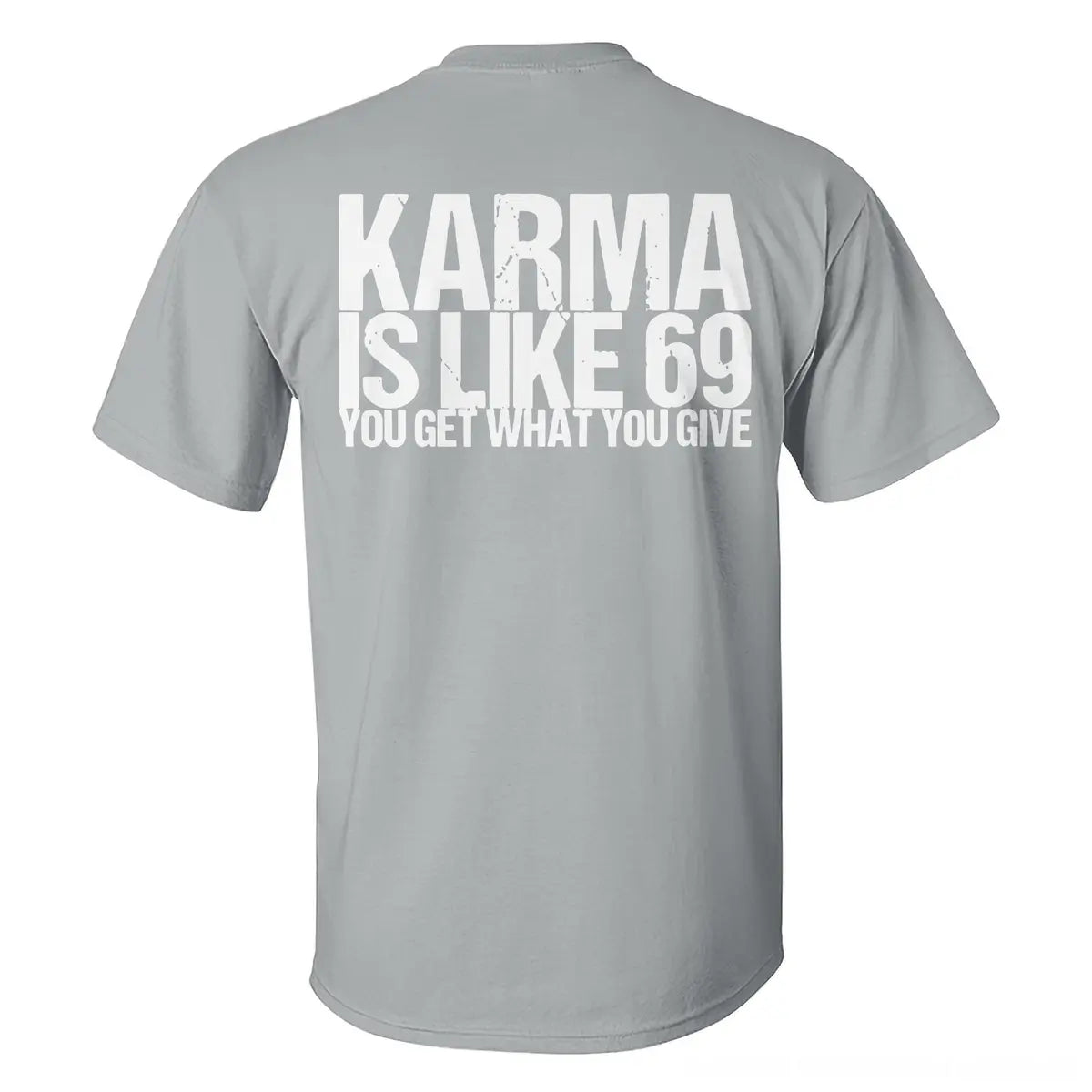 Karma Is Like 69 You Get What You Give T-shirt