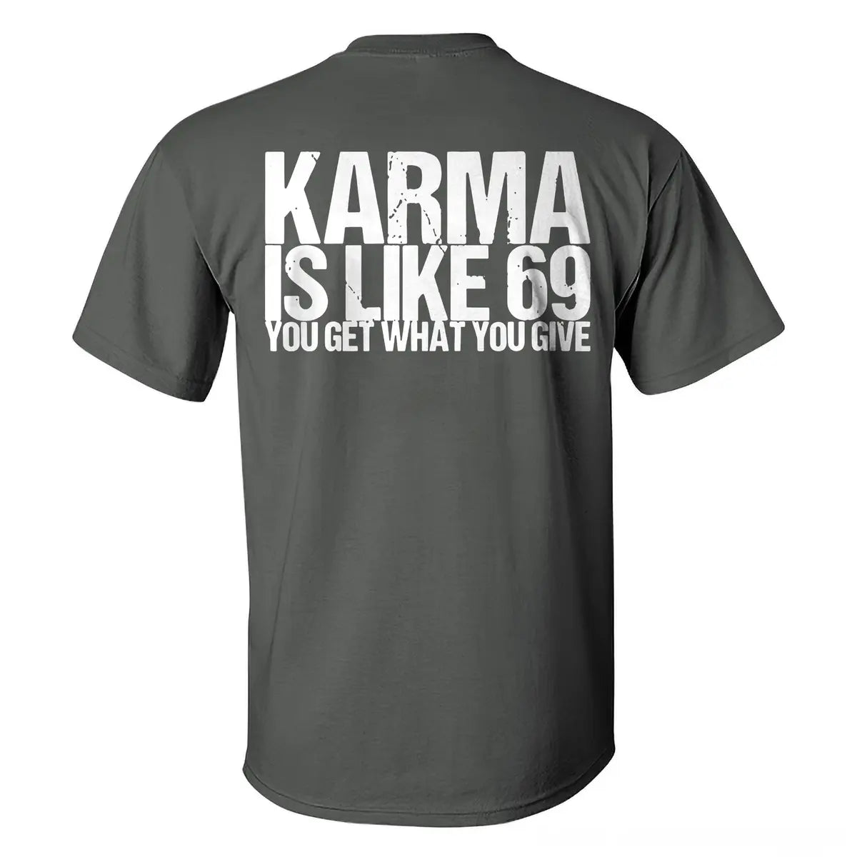 Karma Is Like 69 You Get What You Give T-shirt