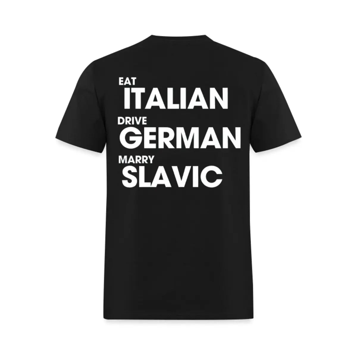 Eat Italian Drive German Marry Slavic Printed Men's T-Shirt