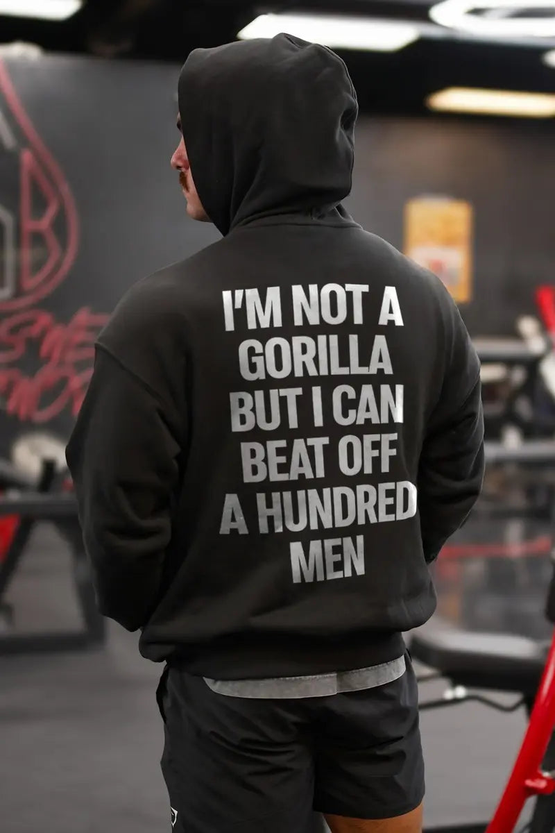 I'm Not A Gorilla But I Can Beat Off A Hundred Men Printed Fleece-lined Unisex Hoodie