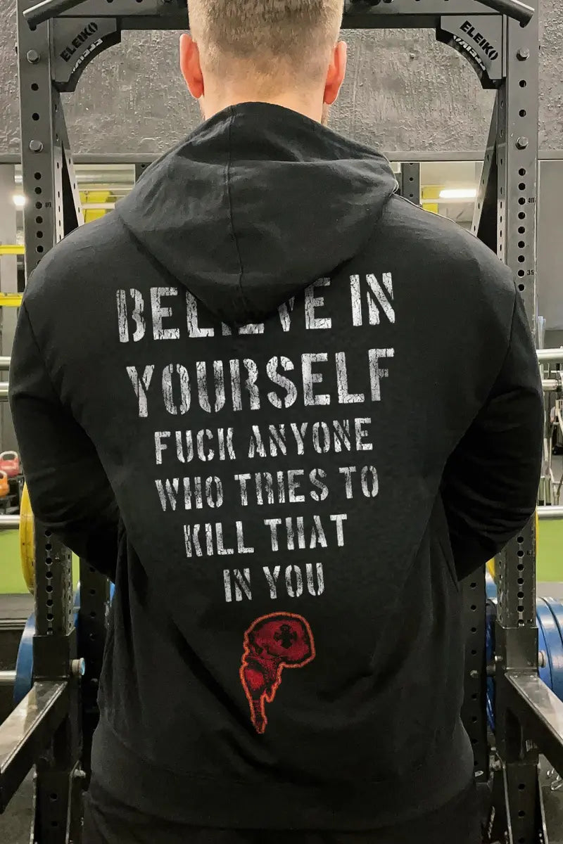 Believe In Yourself F Anyone Who Tries To Kill That In You Printed Fleece-lined Unisex Hoodie
