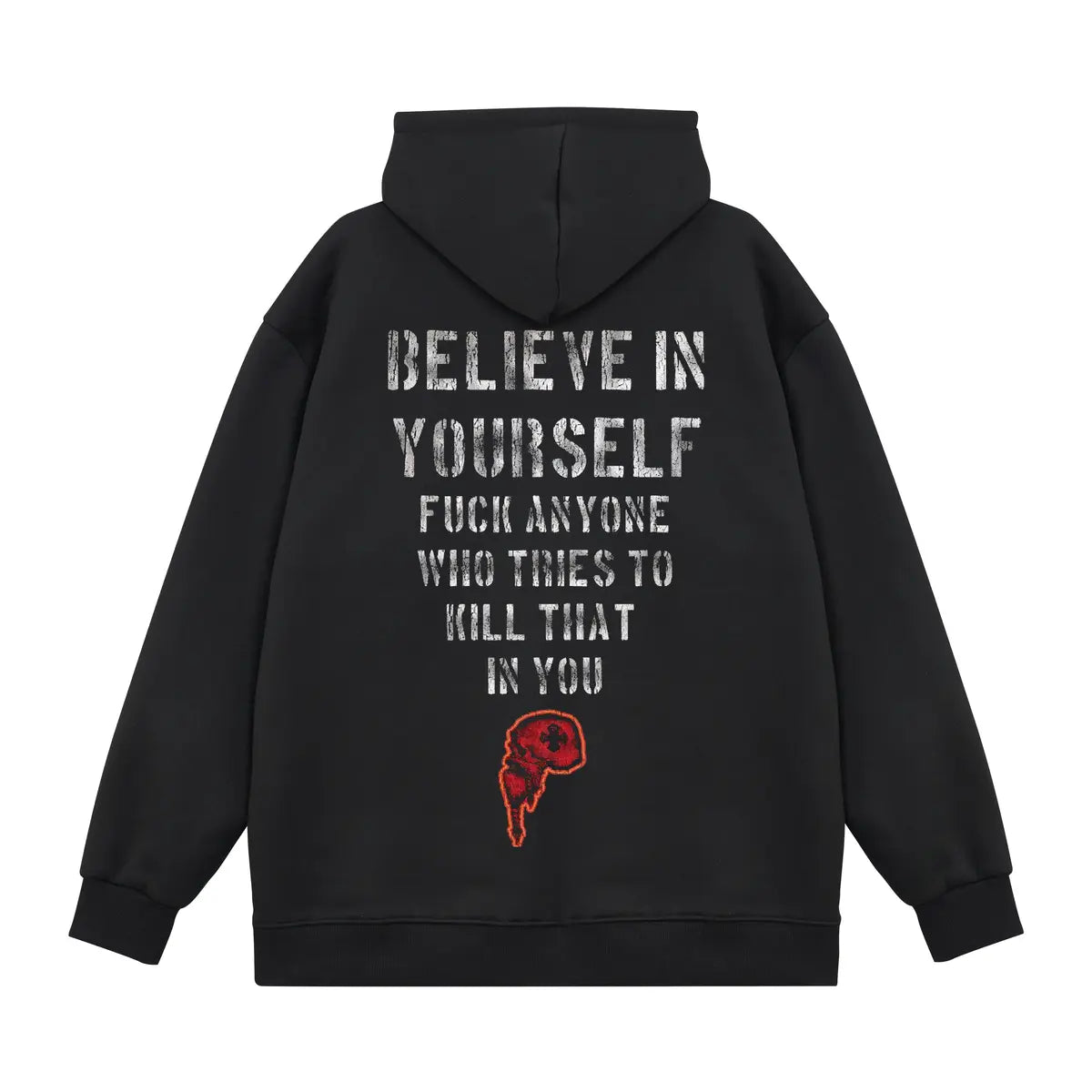 Believe In Yourself F Anyone Who Tries To Kill That In You Printed Fleece-lined Unisex Hoodie