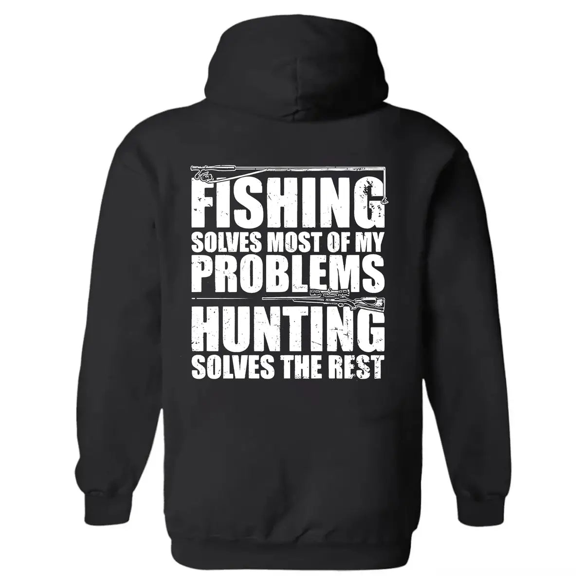Fishing Solves Most Of My Problems Hunting Solves The Rest Printed Fleece-lined Unisex Hoodie