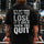 It's Not Over When You Lose It's Over When You Quit Printed Men's T-shirt