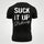 Suck It Up Slogan Printed Men's T-Shirt