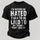 I'd Rather Be Hated Than to Be Lied to By People That Like Me Printed Men's T-Shirt