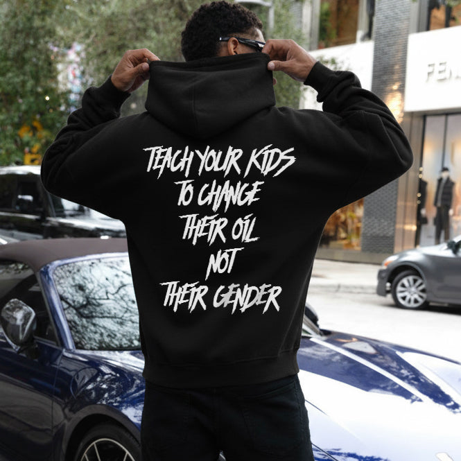 Teach Your Kids To Change Their Oil Not Their Gender Printed Men's Hoodie