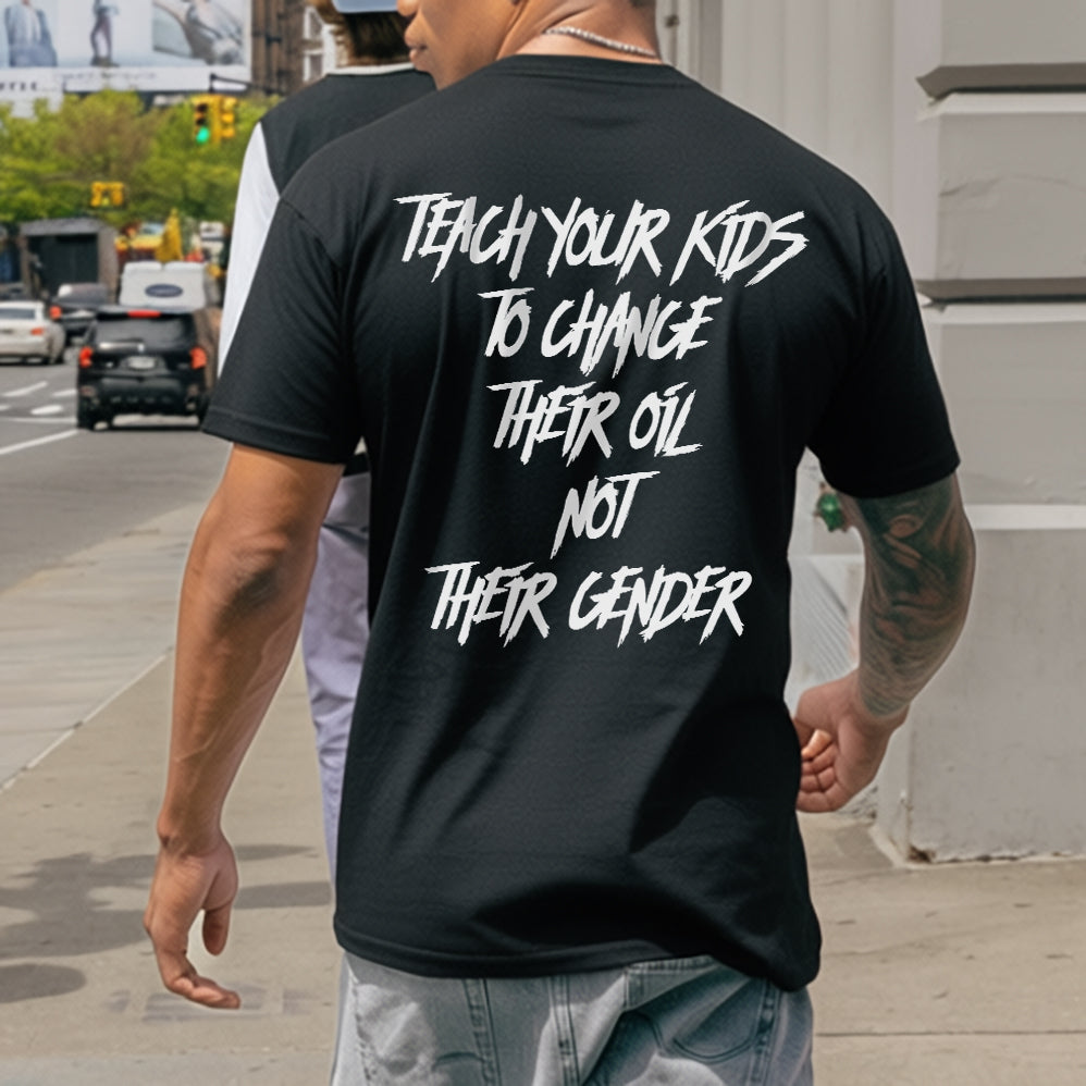Teach Your Kids To Change Their Oil Not Their Gender Printed Oversized Unisex T-shirts